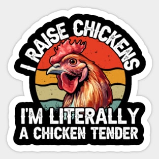 I Raise Chickens I'm Literally A Chicken Tender Sticker